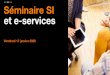 Séminaire SI et e-services - Wholesale France · 2020. 1. 17. · Séminaire SI et e-services – 17 janvier 2020 Plénière . 14h – 15h30 . Ateliers . 16 - 17h . Ateliers « dédiés