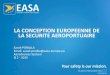LA CONCEPTION EUROPEENNE DE LA SECURITE …...Règles ADR dans 139/2014 et tâches en cours •Avis 2-2014 (Sept. 2014) •Vote possible en avril 2015 Services de gestion des aires