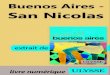 Buenos Aires - San Nicolas ... Buenos Aires - San Nicolás, ISBN 978-2-76581-481-8 (version numérique PdF), est un chapitre tiré du guide Ulysse Escale à Buenos Aires, ISBN 978-2-89464-416-4