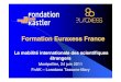 New Formation Euraxess France - Agropolis International · 2011. 7. 15. · Formation Euraxess France La mobilité internationale des scientifiques étrangers Montpellier, 24 juin