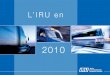 L’IRU en · l Les Conseils Transport de personnes et Transport de marchandises de l’IRU l La Présidence de l’IRU sont assistés pour la définition des politiques de transport