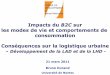 Impacts du B2C sur les modes de vie et comportements de ... · Lʼévolution du « B to C » en France • X 35 en 10 ans (X 4 en 5 ans de 2005 à 2010) • Nombre dʼinternautes