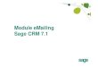 Module eMailing Sage CRM 7 - igsi.fr page pour sage crm i7.1.pdf · Module eMailing Sage CRM 7.1. L’offre d’emailing Swiftpage avec Sage CRM • Un abonnement mensuel qui comprend