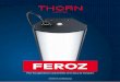 FEROZ - Bienvenue sur le site de Thorn France · Feroz a une durée de vie de 100 000 heures avec 70 % de maintien du flux des LED. Ce produit unique peut s’installer dans tous
