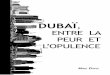 ENTRE LA PEUR ET L’OPULENCE · d’El Maktoum, c’est l’exigence implacable que tout, à Dubaï, soit « world class », à savoir numéro un potentiel dans le Livre des Records