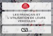 LES FRANÇAIS ET - CSA...Les Français et l’utilisation de leurs véhicules – FNE / Avril 2013 5 Alors qu’un Français sur deux utilisant de manière régulière un véhicule