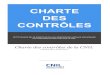 Charte des contrôles · 2020. 9. 2. · CHARTE DES CONTRÔLES. CETTE CHARTE NE SE SUBSTITUE PAS AUX DISPOSITIONS LÉGALES APPLICABLES AUX CONTRÔLES EFFECTUÉS PAR LA CNIL. Charte