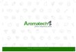 Le GROUPe - Aromatecharomatech.fr/public/files/brochure.pdf · • 5 Subsidiaries in Tunisia, Turkey, Algeria, Thailand & USA: equipped with a R&D laboratory, a production facility