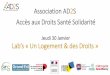 Accès aux Droits Santé Solidarité - AD2S€¦ · Actions de sensibilisation et formation du grand public, des collectivités locales et des partenaires engagés dans la LHIND Dans