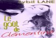 Le goût de Clémentineekladata.com/pwppys29IkvUFuWwwvvrAVJcXIc/T1-Le-gout-de... · 2016. 8. 7. · Le goût de Clémentine *** Sybil LANE Cette histoire est une œuvre de fiction