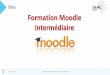 Formation Moodle Intermédiaire...2 Moodle permet de … Présenter le cours sous des formats différents : avec Onglets ou Images Dintégrerdes ressources, des activités, du contenu