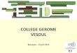 COLLEGE GEROME VESOULedd.ac-besancon.fr/.../2015/05/presentation_clg_gerome.pdf · 2015. 7. 4. · Un projet fédérateur •Des voyages scolaires •La Baie de Somme •Le concours