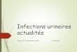 Infections urinaires actualités - AHFMC€¦ · Infections urinaires actualités Jeudi 17 novembre 2016 Le Havre. Introduction ... Intérêt des urgences pédiatriques : diagnostic