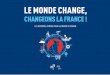 LE MONDE CHANGE ET LA FRANCE - Club de l'Audace...« A la fin de leur scolarité, 100 % des élèves doivent être citoyens et employables tout au long de leur vie » Renforcer notre