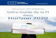 European IPR Helpdesk Votre Guide de la PI dans Horizon 2020 · 2019. 2. 12. · • Effectuer des recherches dans les bases de données brevets, par exemple en utilisant la base