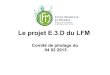 Le projet E.3.D du LFM€¦ · recyclé (15 tonnes par an) Installation réducteurs eau sur les robinets (- 70%) Diagnostic thermique batiment J programmé en février 2015 Limitation