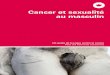 Cancer et sexualité au masculin - Shop della Lega contro il cancro · 2018. 5. 9. · La brochure s’adresse aux couples hétérosexuels, mais de nombreuses recommandations sont