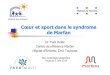 Cœur et sport dans le syndrome de Marfan- Luxation cristallin =Marfan - Score Syst(≥ 7 pts) =Marfan Signe poignetet du pouce= 3 (poignetoupouce= 1) ... Suivi par échographie cardiaque