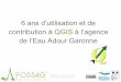 6 ans d’utilisation et de contribution à QGIS à l’agence de l ......Régis Haubourg – AEAG - 11 mai 2016 licence Creative Commons CC-BY-SA 4.0 L’agence de l’eau, moteur