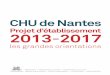 CHU de Nantes - Blogs AP-HPblogs.aphp.fr/wp-content/blogs.dir/223/files/2017/05/... · 2017. 5. 31. · 2 CHU de Nantes Projet d’établissement 2013–2017 3 Orientation stratégique