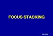 Focus stacking Jacky - Freejacques.fraboulet.free.fr/Photos/Cours_photos/Focus... · • Photoshop (toutes les versions). Avantage on peut effectuer la fusion manuellement ce qui
