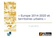 Europe 2014-2020 et territoires urbains - VILLE CARAIBE€¦ · présentation particulière des besoins et potentialités rattachés à chacun des Objectifs Thématiques ». 3/ Les