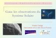 Gaia: les observations du Système Solaire … · V. Lainey Toulouse (CNES) B. Frezouls Paris (IMMCE) J.-E. Arlot J. Berthier F. Colas A. Fienga ÆBesançon D. Hestroffer S. Mouret