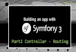 Part2 Controller - Routingboulogne.simplon.co/wp-content/uploads/2016/04/symfonypart2.pdfcomme le css, les images et le front contrôleur Symfony qui exécute l'app. Le test automatique
