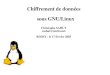 Chiffrement de données sous GNU/Linuxordinatous.com/pdf/LinuxChiffrement.pdf · Multiplateforme (GNU/Linux, *BSD, beaucoup d’UNIX, windows) 2- Le chiffrement de données Autorisé