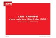 Les Tarifss1.s-sfr.fr/mobile/edito/pdf/docs_juridique/210113/BT_RED_22Jan2013.pdf · Les séries red de sfr 4 5 Offres disponibles pour tout nouveau client, et pour les abonnés SFR