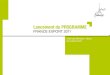 Lancement du PROGRAMME - economie.gouv.fr€¦ · • Un programme structuré en 2010 et qui se consolide en 2011 en partenariat avec PROAVIA • 95 accompagnements réalisés en