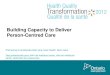 Building Capacity to Deliver Person-Centred Care · 2016. 3. 30. · differs from current health care service delivery • Discuss the importance of capturing the voice of the person