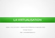LA VIRTUALISATION - Le Logiciel Libre en action...LA VIRTUALISATION La virtualisation est un mécanisme informatique qui consiste à faire fonctionner plusieurs systèmes, serveurs