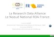 La Research Data Alliance Le Noeud National RDA France...D’autes utilisent la RDA omme le lieu pou discuter du partage de leurs données (par exemple agriculture/INRA) Activités