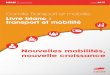 Comité Transport et mobilité Livre blanc : transport et mobilité · PDF file 2017. 4. 19. · 2 Livre blanc Nouvelles mobilités, nouvelle croissance Sommaire Les 10 tendances pour