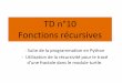 TD n°10 Fonctions récursives - isn.stmartin.free.frisn.stmartin.free.fr/4_TD10...fonctions_recursives_fractales_diapo.pdf · TD n°10 Fonctions récursives - Suite de la programmation