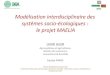 Modélisation interdisciplinaire des systèmes socio-écologiques : … · 2012. 9. 21. · Modélisation interdisciplinaire des systèmes socio-écologiques : le projet MAELIA UMR