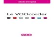 Le VOOcorder - assistance.voo.be€¦ · 4. Présentation de la télécommande 14 5. Navigation dans le menu 15 6. Réglage du VOOcorder 16 6.1 La première installation 16 Choix