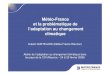 Météo-France et la problématique de l’adaptation au ...31.222.186.27/fileadmin/multimedia_francais/centre_medias/dossier… · Atelier de l’adaptation au changement climatique