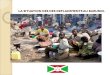 LA SITUATION DES DES DEPLACEMENTS AU BURUNDI.Convention de1951 relative au statut des réfugiés (ratifiée par le Burundi le 19/07/1963) et son Protocole additionnel de 1967(adhésion