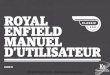ROYAL ENFIELD MANUEL D’UTILISATEUR · Royal Enfield vous met en garde contre l’utilisation de pièces non d’origine telles que les fourches avant prolongées ou suspensions