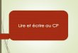 Lire et écrire au CP - Académie de Bordeauxweb40.ac-bordeaux.fr/fileadmin/pedagogie/circonscriptions/dsa/... · Pistes proposées par le groupe ..;si mise en commun-> les élèves