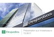 Présentation aux investisseurs T3 2017 - Desjardins.com · 2017. 11. 15. · ShareReport 2016; Valeurs mobilières Desjardins –Groupe revenus fixes : MarketTrade ReportingSystem