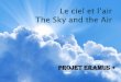 PROJET ERAMUS - Académie d'Aix-Marseille · Programme Erasmus (européen) sur 2 ans . VALENCE THESSALONIQUE PADOUE . Le ciel et l'air The Sky and the Air - qui permet de voyager
