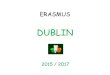 DUBLIN - sepia.ac-reims.frsepia.ac-reims.fr/lp-emile-baudot/-spip-/IMG/pdf/diaporama_section... · ERASMUS DUBLIN 2015 / 2017. C’est parti pour la grande aventure Un certain nombre