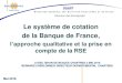 Le système de cotation de la Banque de France, l’approche … · 2017. 10. 1. · 1. La cotation : une évaluation du risque de crédit dédiée à la relation banque - entreprise