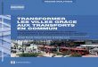 TRANSFORMER LES VILLES GRÂCE AUX TRANSPORTS EN …€¦ · des réseaux d’autobus à haut niveau de service (BHNS) et autres réseaux de transport de grande capacité. Il rend