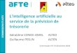 L'intelligence artificielle au service de la prévision de trésorerie · 2020. 2. 18. · AFTE L'intelligence artificielle au service de la prévision de trésorerie Géraldine CONDE-AMAL