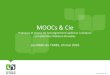 MOOCs & Cie - ... Le MOOC, se r£©gionaliserait-il ? ... Les MOOC En FWB Conclusion 24/05/2016. Merci