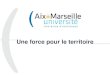Accueil - Une force pour le territoire...De la fin du XIXe s. jusqu’en 1968: regroupement de l’ensemble des facultés dans l’université d’Aix-Marseille présidée par le Recteur